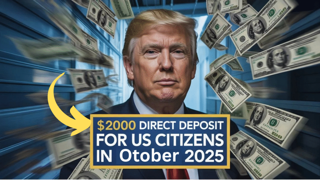 $2,000 Direct Deposit for U.S. Citizens in October 2025 – Eligibility, Payment Dates & IRS Instructions